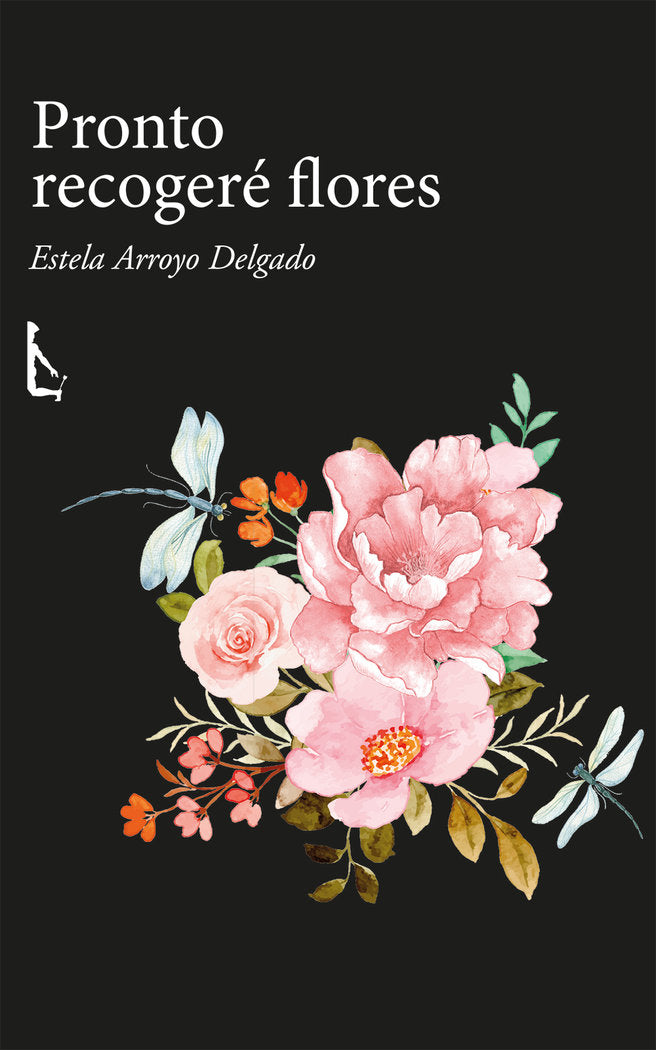 PRONTO RECOGERE FLORES, de ARROYO DELGADO, ESTELA | portada del libro