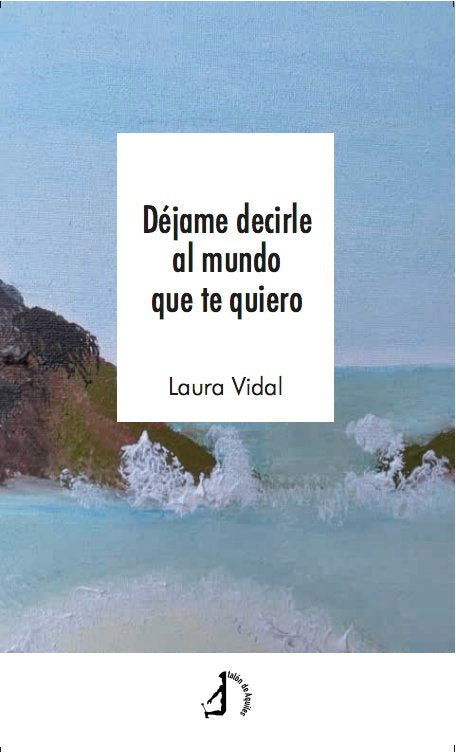DEJAME DECIRLE AL MUNDO QUE TE QUIERO, de VIDAL TUR, LAURA | portada del libro