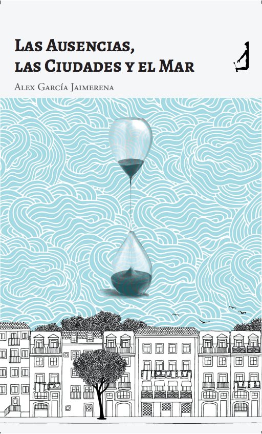 Las Ausencias, las Ciudades y el Mar, de GARCIA JAIMERENA, ALEJANDRO | portada del libro