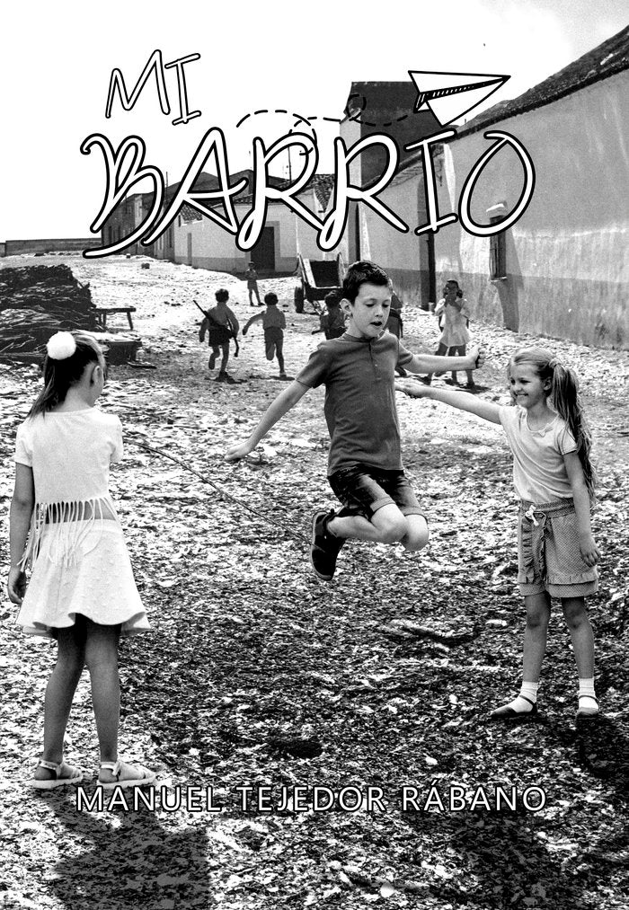 MI BARRIO, de Tejedor Rábano, Manuel | portada del libro