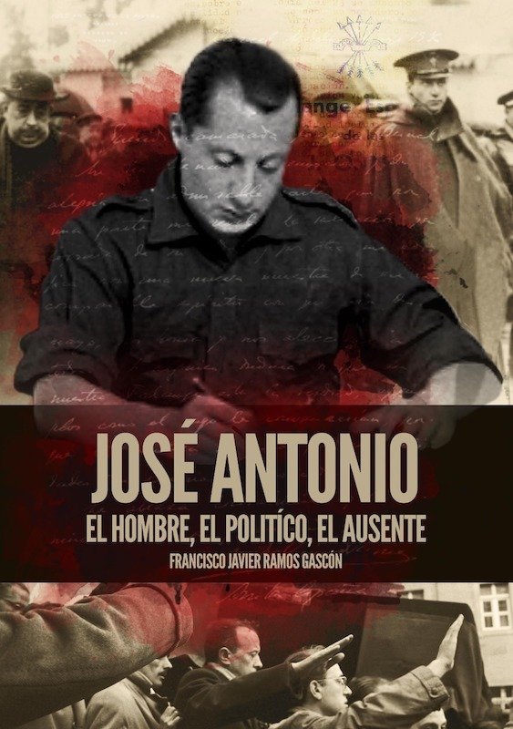 JOSE ANTONIO EL HOMBRE EL POLITICO EL AUSENTE, de RAMOS GASCON, FRANCISCO JAVIER | portada del libro