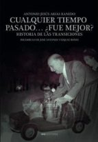 Cualquier tiempo pasado ¿Fue mejor?, de ANTONIO ARIAS RANEDO | portada del libro