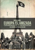 Hacia una Europa islamizada, de ALEJANDRO ESPINOSA SOLANA | portada del libro