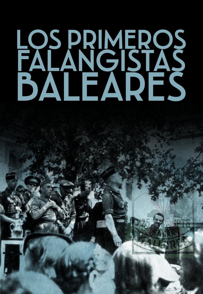 LOS PRIMEROS FALANGISTAS MALLORQUINES, de MORAGUES JORDA, BARTOMEU CARMEL | portada del libro