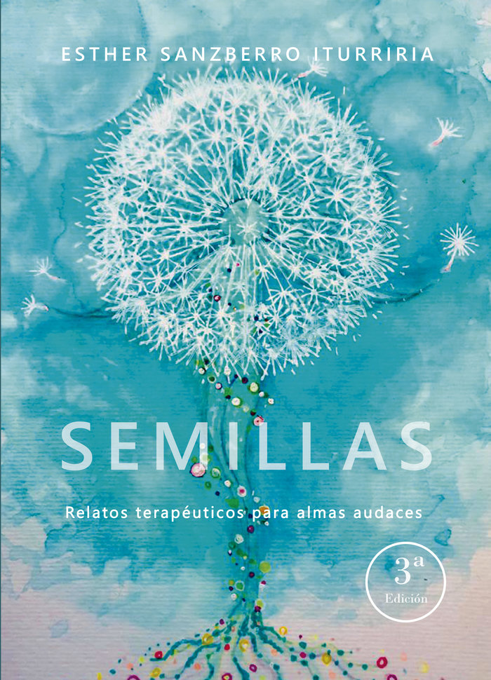 SEMILLAS RELATOS TERAPEUTICOS PARA ALMAS AUDACES, de Sanzberro Iturriria, Esther | portada del libro