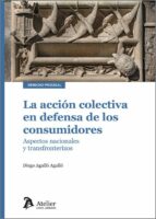 LA ACCION COLECTIVA EN DEFENSA DE LOS CONSUMIDORES ASPECTOS, de DIEGO AGULLO AGULLO | portada del libro