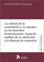 LA CULTURA DE LA CANCELACION Y SU IMPACTO EN LOS DERECHOS F, de JORGE CASTELLANOS CLARAMUNT | portada del libro
