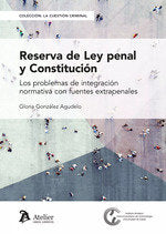 RESERVA DE LEY PENAL Y CONSTITUCION LOS PROBLEMAS DE INTEGRACION, de GLORIA GONZALEZ AGUDELO | portada del libro