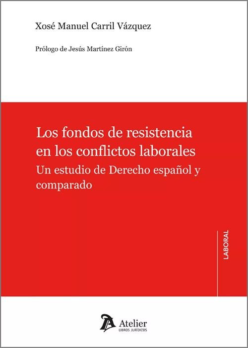 Los fondos de resistencia en los conflictos laborales : un estudio del derecho e, de XOSE MANUEL CARRIL VAZQUEZ | portada del