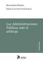 LAS ADMINISTRACIONES PUBLICAS ANTE EL ARBITRAJE, de ALVARO SORIANO HINOJOSA | portada del libro