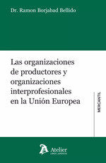 LAS ORGANIZACIONES DE PRODUCTORES Y ORGANIZACIONES INTERPROFESION, de RAMON BORJABAD BELLIDO | portada del libro
