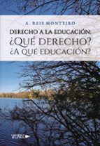 Derecho a la Educación: Qué derecho A qué educación, de A. REIS MONTEIRO | portada del libro