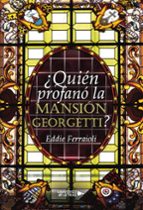QUIEN PROFANÓ LA MANSIÓN GEORGETTI, de EDDIE FERRAIOLI | portada del libro