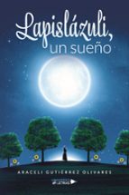 Lapislázuli, un sueño, de ARACELI GUTIERREZ OLIVARES | portada del libro
