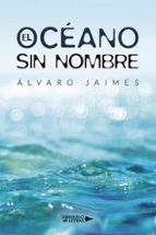 EL OCEANO SIN NOMBRE, de ALVARO JAIMES | portada del libro