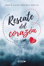 Rescate del corazón, de MARIA LUISA PAREDES DAVILA | portada del libro