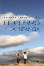 El cuerpo y la infancia, de CARMEN IBARRA TORO | portada del libro
