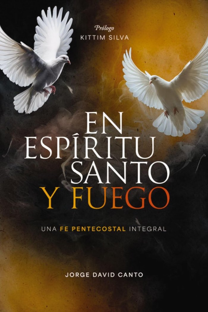 En Espíritu Santo y fuego, de Canto Encalada, Jorge David | portada del libro