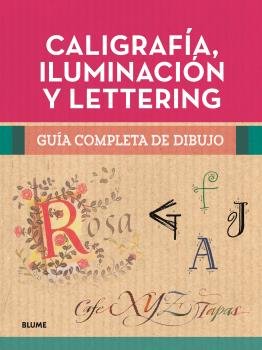 GUIA COMPLETA DE DIBUJO CALIGRAFIA ILUMINACION Y LETTERING | portada del libro
