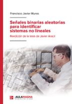 Señales binarias aleatorias para identificar sistemas no lineales, de FRANCISCO JAVIER MUROS | portada del libro