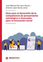 Guía para el desarrollo de la competencia de pensamiento estratégico e innovador, para la innovación social, de JOSE MANUEL D
