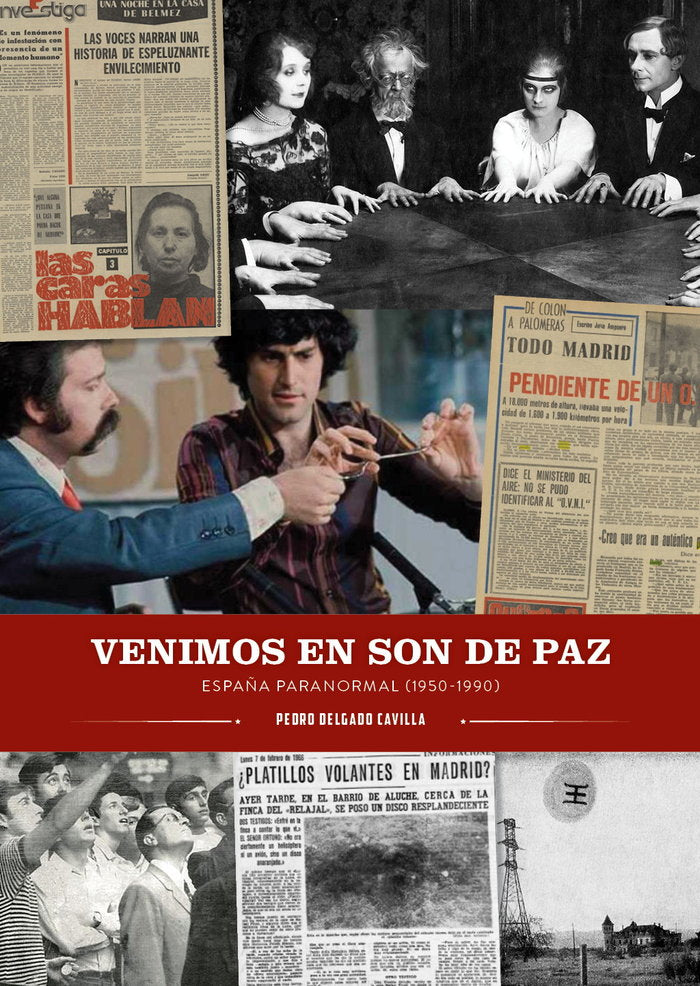 VENIMOS EN SON DE PAZ ESPAÑA PARANORMAL 1950 1990, de PEDRO DELGADO CAVILLA | portada del libro