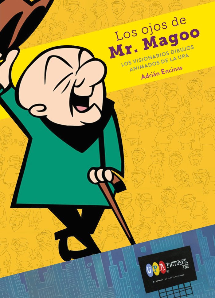 LOS OJOS DE MR MAGOO LOS VISIONARIOS DIBUJOS ANIMADOS UPA, de ADRIAN ENCINAS | portada del libro