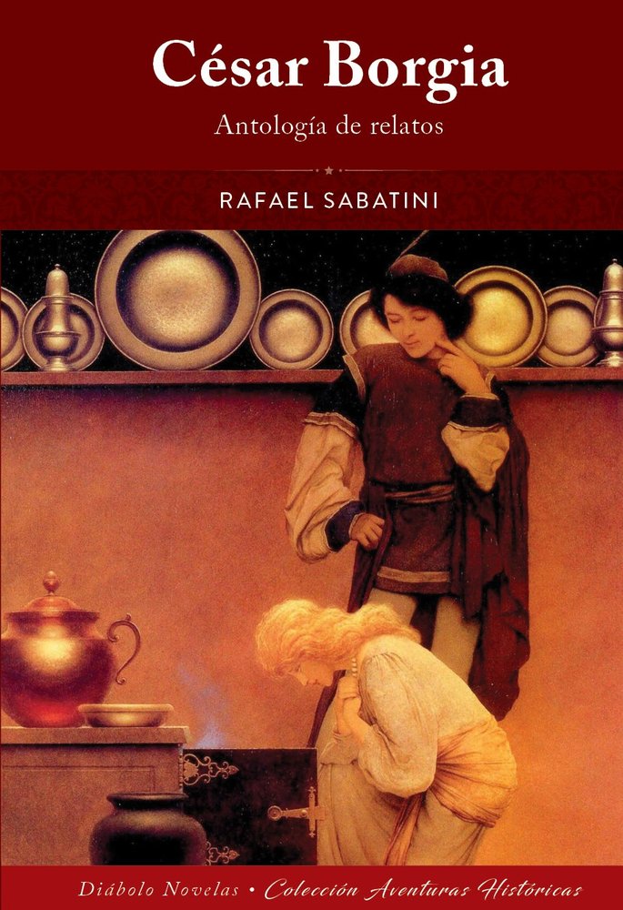 Cesar borgia antologia de relatos, de Rafael Sabatini | portada del libro