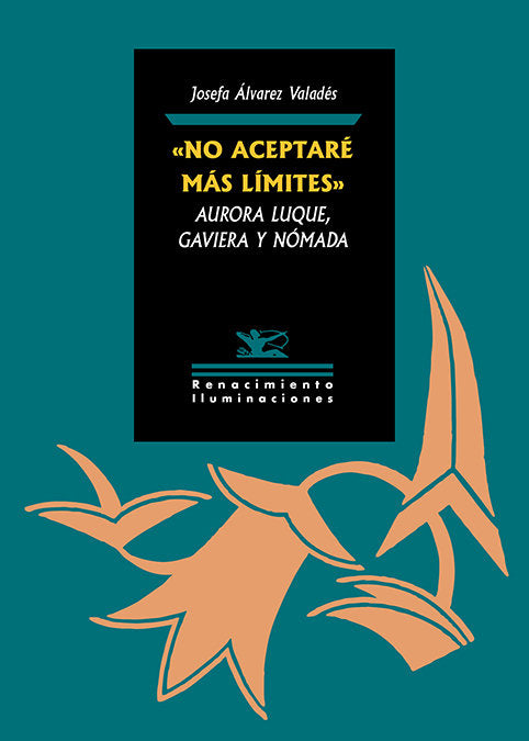NO ACEPTARE MAS LIMITES AURORA LUQUE GAVIERA Y NOMADA, de ALVAREZ VALADES, JOSEFA | portada del libro