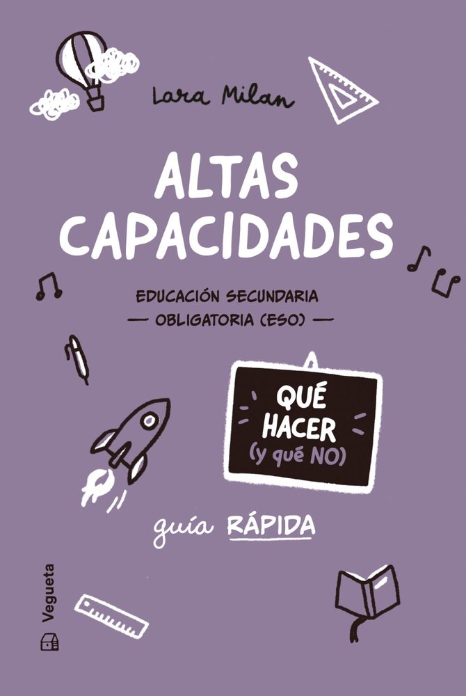 ALTAS CAPACIDADES. QUE HACER (Y QUE NO), de MILAN, LARA | portada del libro