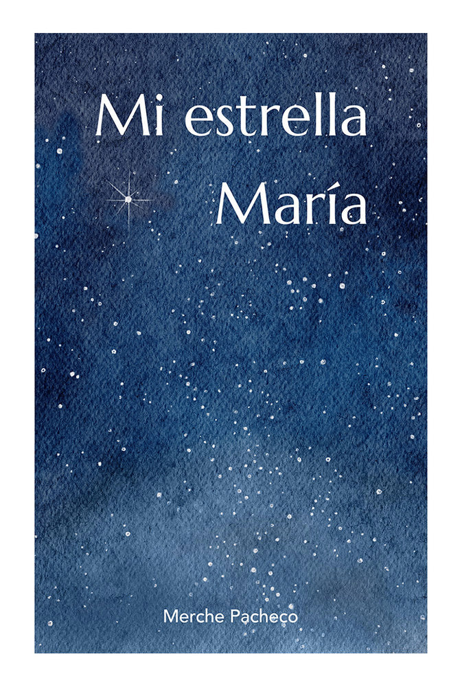 MI ESTRELLA MARÍA, de PACHECO MERINO, Merche | portada del libro