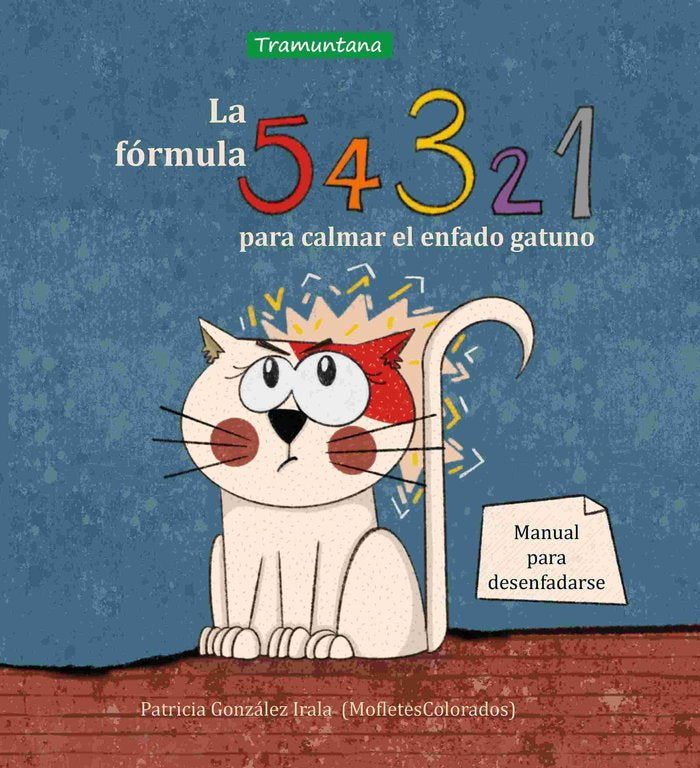 LA FORMULA 5, 4, 3, 2, 1 PARA CALMAR EL ENFADO GATUNO, de GONZALEZ IRALA, PATRICIA | portada del libro