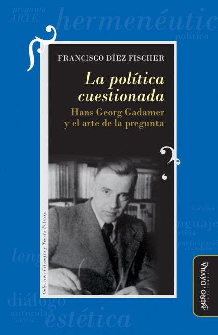 LA POLITICA CUESTIONADA, de DIEZ FISCHER, FRANCISCO | portada del libro