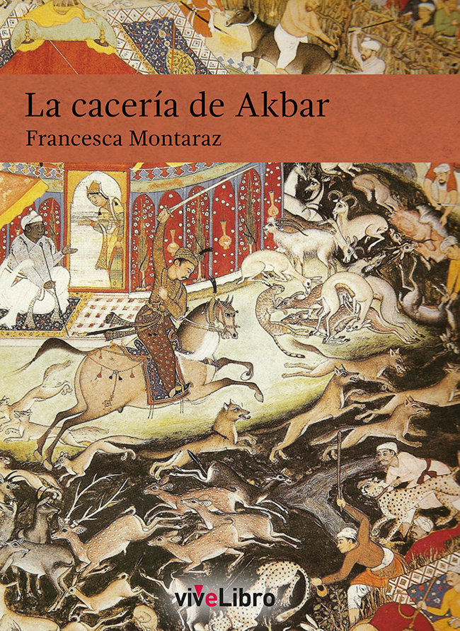 LA CACERIA DE AKBAR, de MONTARAZ, FRANCESCA | portada del libro