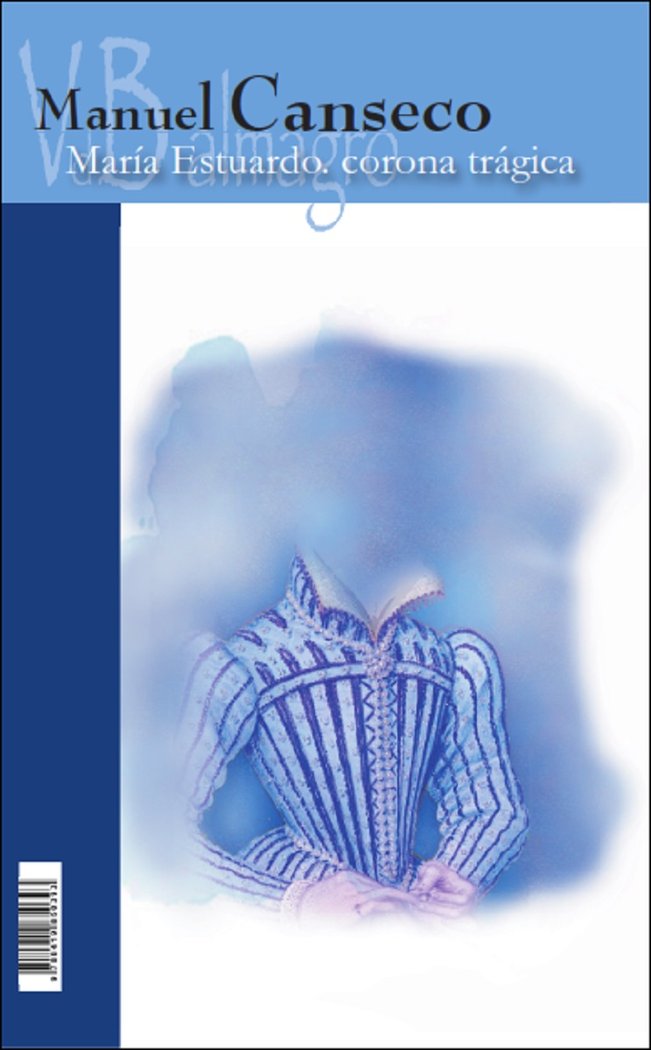 MARIA ESTUARDO CORONA TRAGICA, de CANSECO, MANUEL | portada del libro
