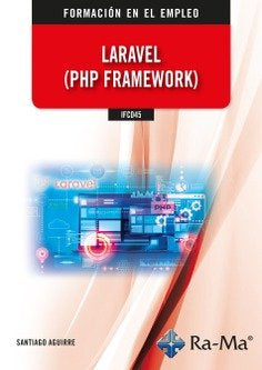 IFCD45 - Laravel (PHP framework), de SANTIAGO AGUIRRE | portada del libro