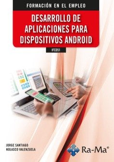IFCD51 - Desarrollo de aplicaciones para dispositivos Android, de NOLASCO VALENZUELA, JORGE SANTIAGO | portada del libro