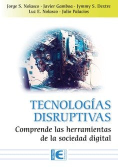 TECNOLOGIAS DISRUPTIVAS, de NOLASCO VALENZUELA, JORGE SANTIAGO | portada del libro