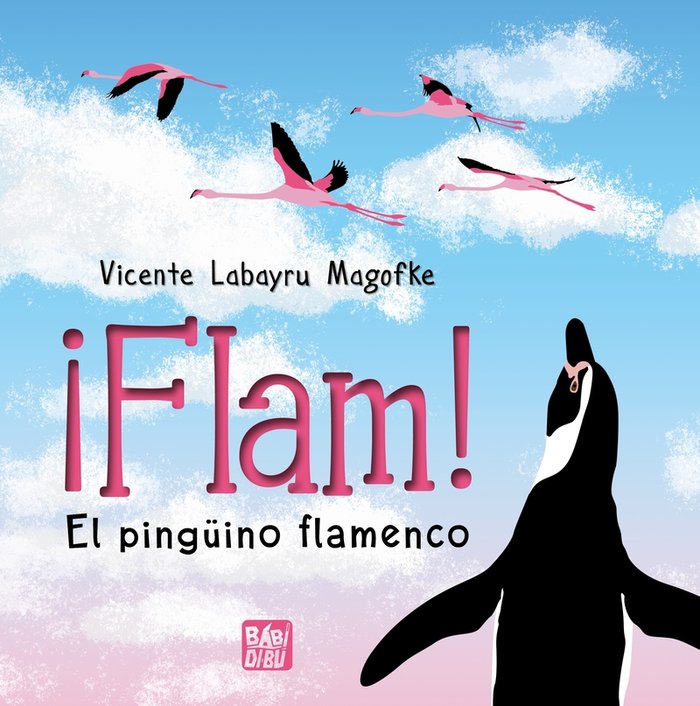 ¡FLAM! EL PINGUINO FLAMENCO, de LABAYRU MAGOFKE, VICENTE | portada del libro