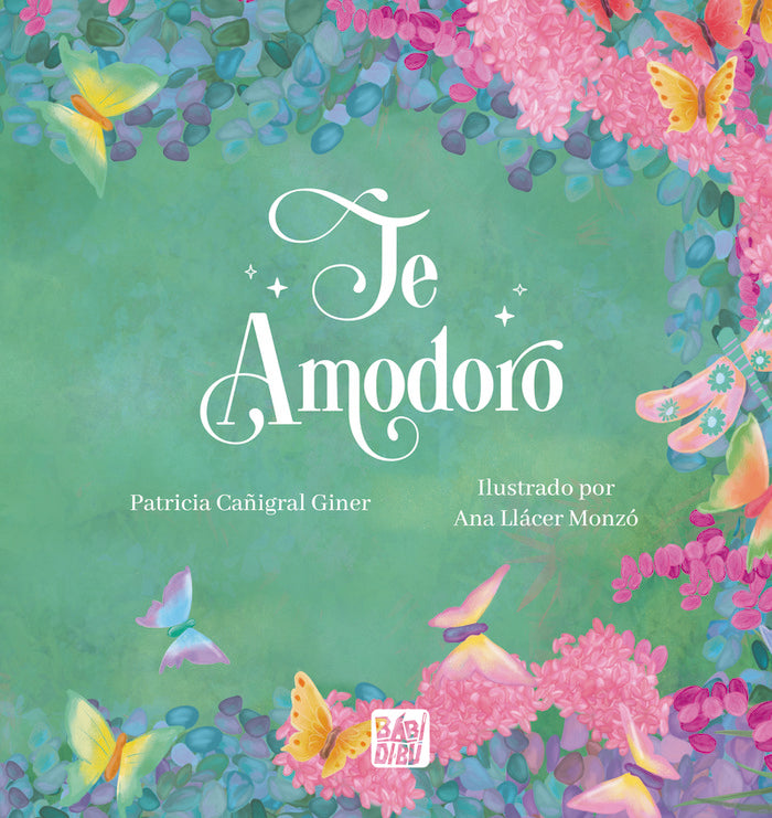TE AMODORO, de CAÑIGRAL GINER, PATRICIA | portada del libro