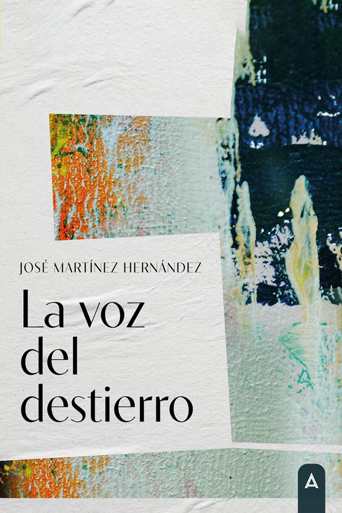 La voz del destierro, de , Martínez Hernández, José | portada del libro