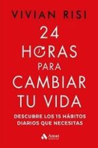 24 HORAS PARA CAMBIAR TU VIDA, de VIVIAN RISI | portada del libro