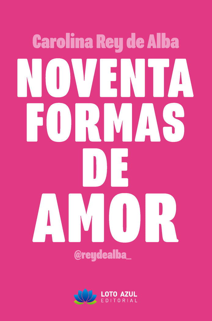 Noventa formas de amor, de Rey de Alba, Carolina | portada del libro