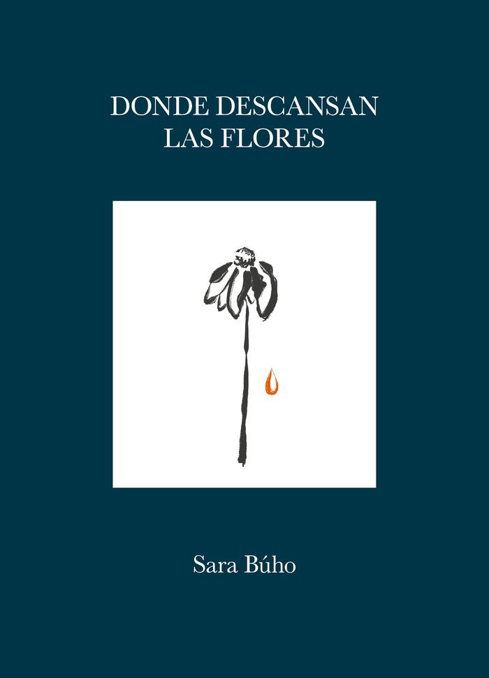 DONDE DESCANSAN LAS FLORES, de SARA BUHO | portada del libro