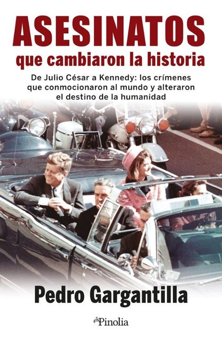 ASESINATOS QUE CAMBIARON LA HISTORIA, de GARGANTILLA MADERA, PEDRO | portada del libro
