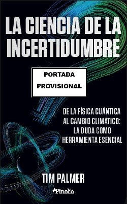 CIENCIA DE LA INCERTIDUMBRE, LA, de PALMER, TIM | portada del libro