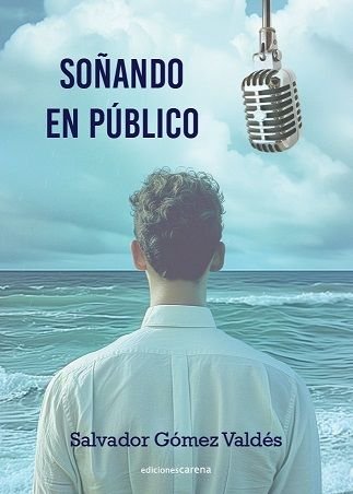 SOÑANDO EN PUBLICO, de GOMEZ VALDES, SALVADOR | portada del libro