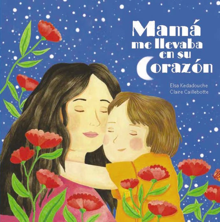 MAMA ME LLEVA EN SU CORAZON, de KEDADOUCHE, ELSA | portada del libro