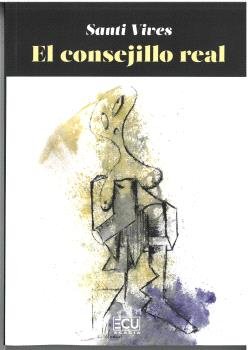 EL CONSEJILLO REAL, de VIVES, SANTI | portada del libro