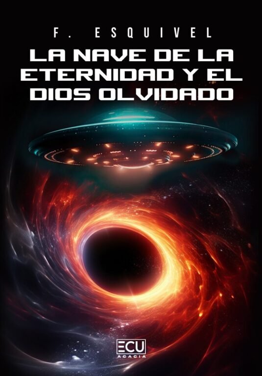 LA NAVE DE LA ETERNIDAD Y EL DIOS OLVIDADO, de F. ESQUIVEL | portada del libro